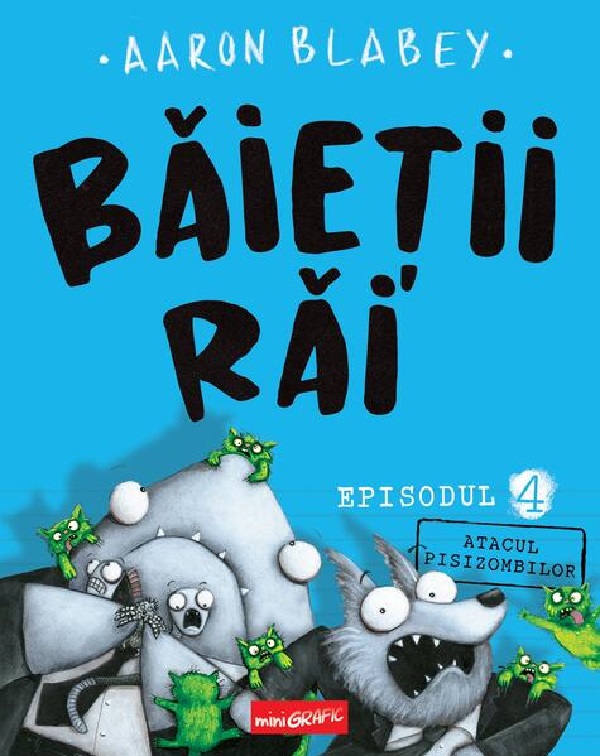 Coperta cărții Băieții Răi. Episodul 4. Atacul pisizombilor de Aaron Blabey